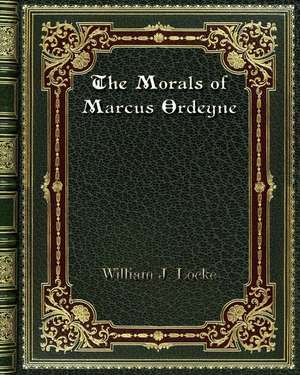 The Morals of Marcus Ordeyne de William J. Locke