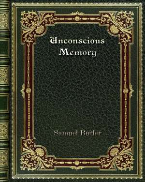 Unconscious Memory de Samuel Butler
