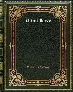 Blind Love de Wilkie Collins