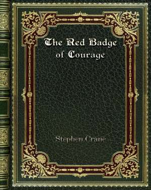 The Red Badge of Courage de Stephen Crane