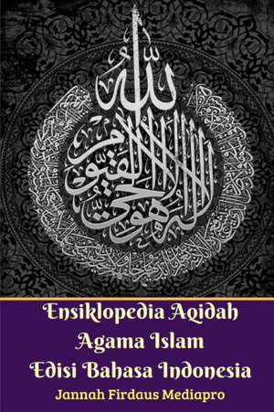 Ensiklopedia Aqidah Agama Islam Edisi Bahasa Indonesia de Jannah Firdaus Mediapro