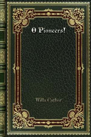 O Pioneers! de Willa Cather