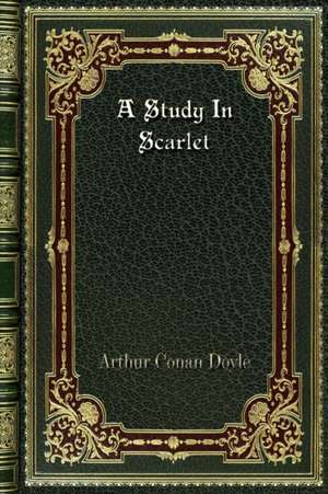 A Study In Scarlet de Arthur Conan Doyle