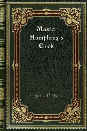 Master Humphrey's Clock de Charles Dickens