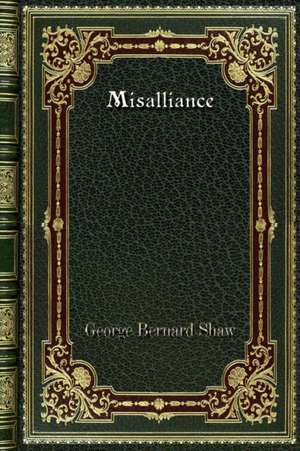 Misalliance de George Bernard Shaw