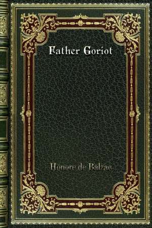 Father Goriot de Honore De Balzac
