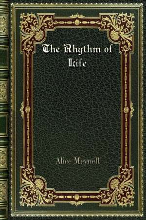 The Rhythm of Life de Alice Meynell