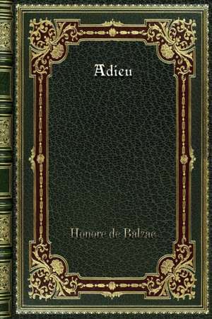 Adieu de Honore De Balzac