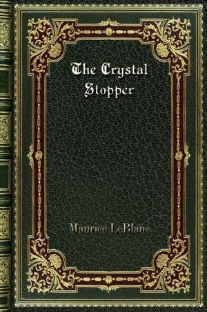 The Crystal Stopper de Maurice Leblanc