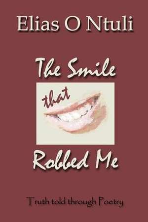 The Smile That Robbed Me de Elias O Ntuli