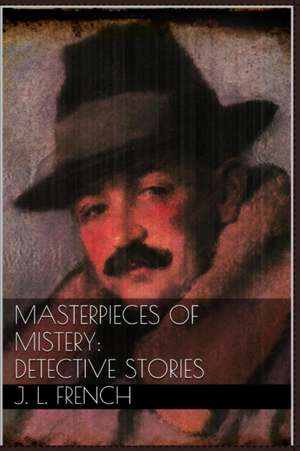 Masterpieces of Mystery: Detective Stories de Joseph Lewis French