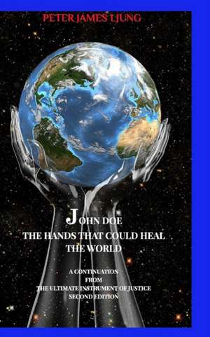 John Doe The hands that could heal the world Second edition de Peter James Ljung