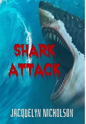 Shark Attack de Jacquelyn Nicholson