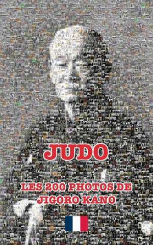 JUDO - LES 200 PHOTOS DE JIGORO KANO (français) de James-CCD