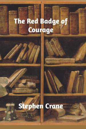 The Red Badge of Courage de Stephen Crane