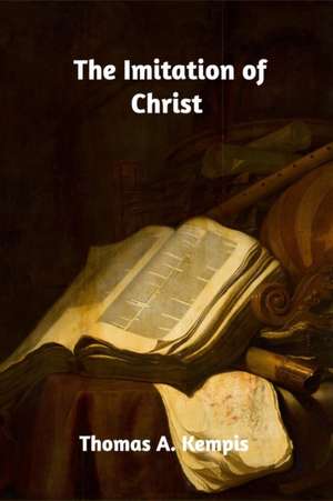 The Imitation of Christ de Thomas a. Kempis