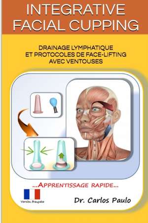 INTEGRATIVE FACIAL CUPPING, french version de Carlos Paulo