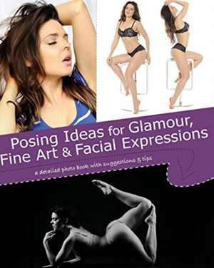 Posing Ideas for Glamour, Fine Art and Facial Expressions de Jessica, Kristy