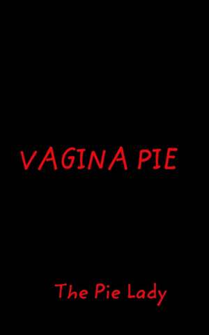 Vagina Pie de Alyssa Bleifuss