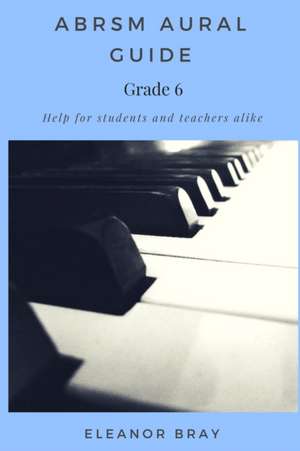 ABRSM Aural Guide - Grade 6 de Eleanor Bray