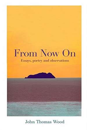 From Now On de John Thomas Wood