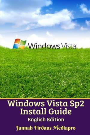 Windows Vista Sp2 Install Guide English Edition Standar Version de Cyber Jannah Studio