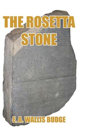 The Rosetta Stone de E. A. Wallis Budge