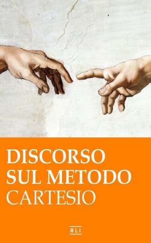 R. Cartesio. Discorso sul metodo de Cartesio (René Descartes)