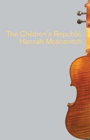 The Children's Republic de Hannah Moscovitch