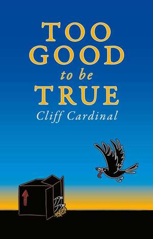 Too Good to Be True de Cliff Cardinal