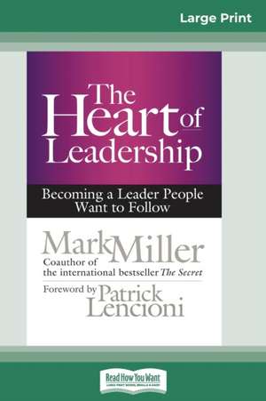 The Heart of Leadership de Mark Miller