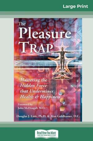 The Pleasure Trap (16pt Large Print Edition) de Douglas J. Lisle and Alan Goldhamer