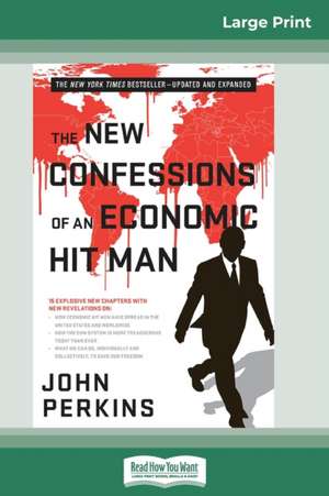 The New Confessions of an Economic Hit Man (16pt Large Print Edition) de John Perkins