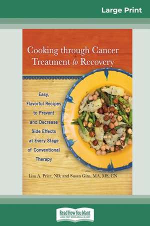 Cooking through Cancer Treatment to Recovery de Lisa A. Price