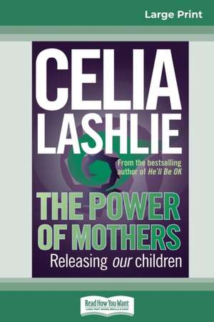 The Power of Mothers de Celia Lashlie