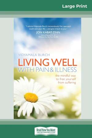 Living Well with Pain and Illness de Vidyamala Burch