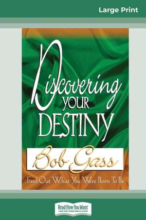 Discovering Your Destiny (16pt Large Print Edition) de Bob Gass