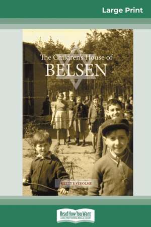 The Children's House of Belsen (16pt Large Print Edition) de Hetty Verolme