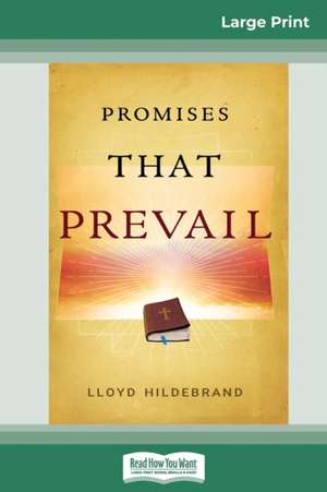 Promises That Prevail (16pt Large Print Edition) de Lloyd Hildebrand