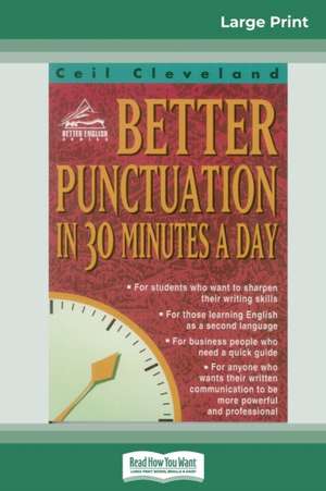 BETTER PUNCTUATION IN 30 MINUTES A DAY (16pt Large Print Edition) de Ceil Cleveland