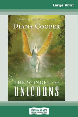 The Wonder of Unicorns (16pt Large Print Edition) de Diana Cooper