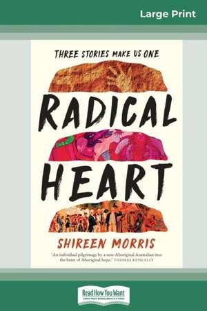 Radical Heart (16pt Large Print Edition) de Shireen Morris