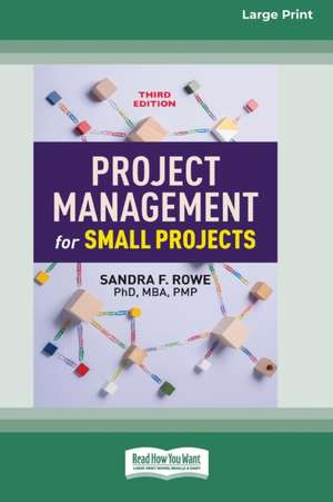 Project Management for Small Projects, Third Edition de Sandra F. Rowe