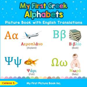 My First Greek Alphabets Picture Book with English Translations de Celena S