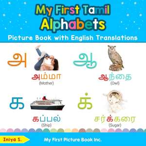 My First Tamil Alphabets Picture Book with English Translations de Iniya S.