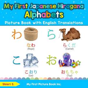 My First Japanese Hiragana Alphabets Picture Book with English Translations de Shiori S.