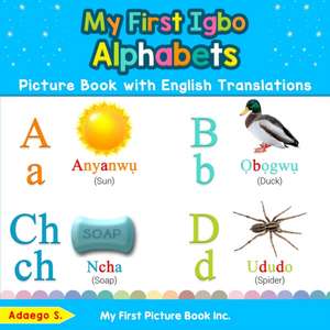 My First Igbo Alphabets Picture Book with English Translations de Adaego S