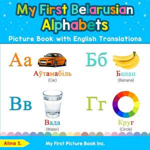 My First Belarusian Alphabets Picture Book with English Translations de Alina S