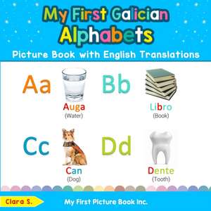 My First Galician Alphabets Picture Book with English Translations de Clara S