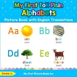 My First Tok Pisin Alphabets Picture Book with English Translations de Emele S